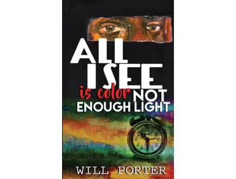 Livro All I See Is Color Not Enough Light De Will Porter (inglês)