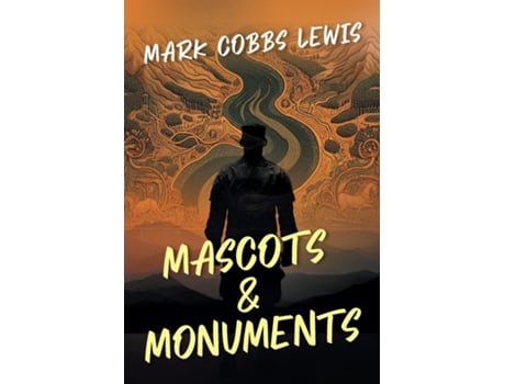 Livro Mascots and Monuments de Mark Cobbs Lewis (Inglês)