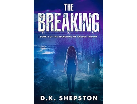 Livro The Breaking A Teen Dystopian Science Fiction Book Book 2 of The Reckoning of Anecor Trilogy de DK Shepston (Inglês)