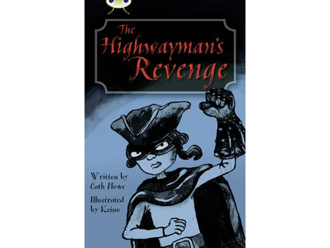 Livro Bug Club Independent Fiction Year 5 Blue B The Highwaymans Revenge de Howe Cath (Inglês)