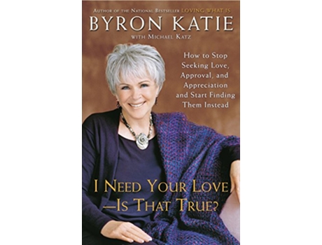 Livro I Need Your Love Is That True? de Byron Katie e Michael Katz (Inglês)