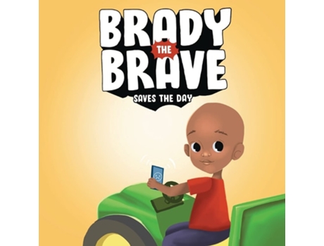 Livro Brady The Brave Saves The Day De Brady Strong Foundation (inglês)