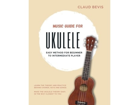 Livro Music Guide For Ukulele Easy Method For Beginner To Intermediate Players De Claud Bevis (inglês)