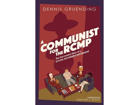 Livro A Communist for the Rcmp de Dennis Gruending (Inglês)