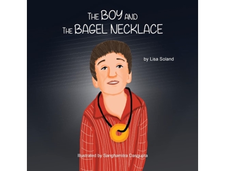 Livro The Boy And The Bagel Necklace De Lisa Soland (inglês)
