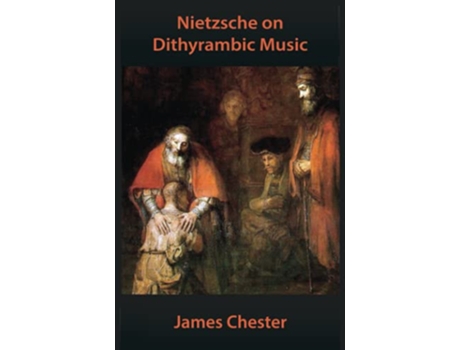 Livro Nietzsche on Dithyrambic Music A Reiteration of Richard Wagner in Bayreuth de James Chester (Inglês)