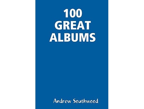 Livro 100 GREAT ALBUMS de Andrew Southwood (Inglês)