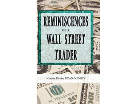 Livro Reminiscences Of A Wall Street Trader De Ninette Denise Uzan-nemitz (inglês - Capa Dura)