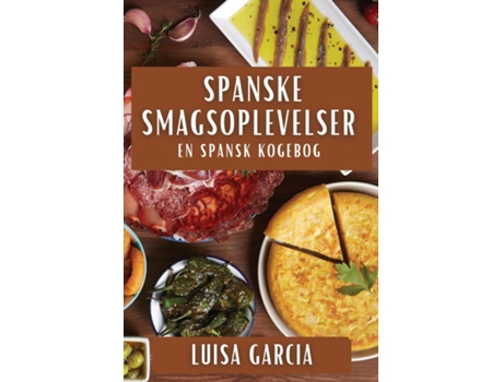 Livro Spanske Smagsoplevelser En Spansk Kogebog de Luisa Garcia (Inglês)
