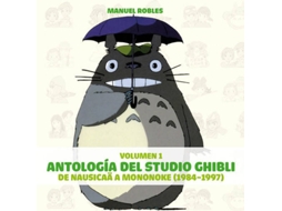Livro Antologia Studio Ghibli 1.De Nausica A Mononoke de Manuel Robles (Espanhol)