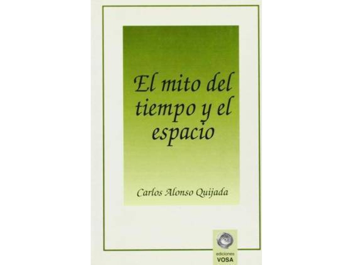 Livro Mito Del Tiempo Y El Espacio de Carlos Alonso Quijada (Espanhol)