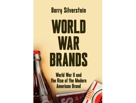 Livro WORLD WAR BRANDS World War II and the Rise of the Modern American Brand de Barry Silverstein (Inglês)