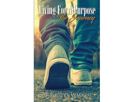 Livro Living For A Purpose The Journey De B Toliver Walker (inglês)