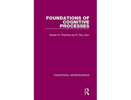 Livro Foundations of Cognitive Processes de Robert W Thatcher e E Roy John (Inglês - Capa Dura)