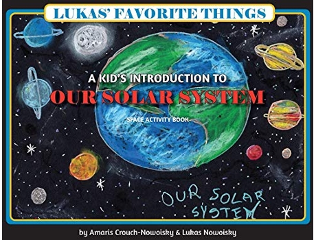 Livro Lukas Favorite Things A Kids Introduction to Our Solar System de Amaris CrouchNowoisky Lukas Nowoisky (Inglês)