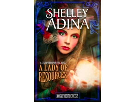 Livro A Lady of Resources A steampunk adventure novel de Shelley Adina (Inglês)