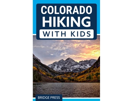 Livro Colorado Hiking with Kids 50 Hiking Adventures for Families de Bridge Press (Inglês)