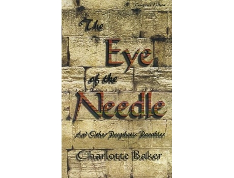 Livro Eye of the Needle And Other Prophetic Parables de Charlotte Baker (Inglês)