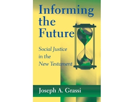 Livro Informing the Future: Social Justice in the New Testament Joseph A. Grassi (Inglês)