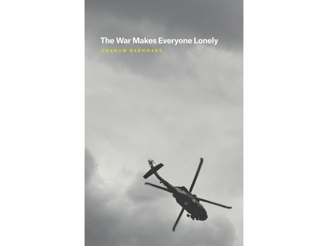 Livro the war makes everyone lonely de graham barnhart (inglês) Worten.pt