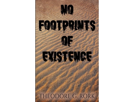 Livro No Footprints Of Existence De Theodore G Rork (inglês)
