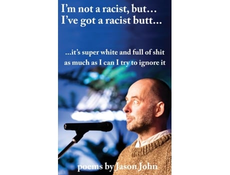 Livro Im Not A Racist, But Ive Got A Racist Butt. De John, Jason R Et Al. (inglês)