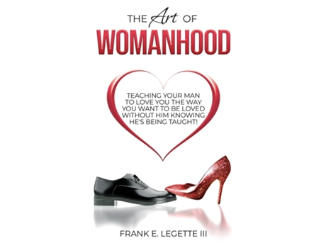 Livro The Art Of Womanhood De Frank E Legette Iii (inglês)