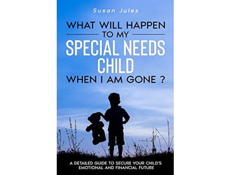 Livro What will happen to my Special Needs Child when I am gone de Susan Jules (Inglês)