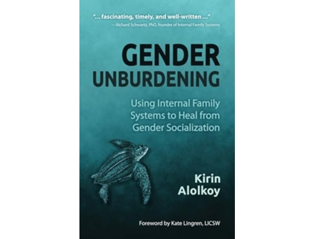 Livro Gender Unburdening Using Internal Family Systems to Heal from Gender Socialization de Kirin Alolkoy (Inglês)