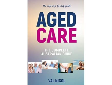 Livro Aged Care The complete Australian guide de Val Nigol (Inglês)