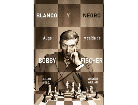 Livro Blanco Y Negro. Auge Y Caída De Bobby Fisher de Julian Voloj (Espanhol)