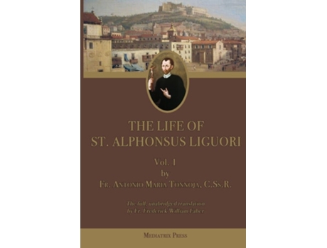Livro The Life of St. Alphonsus Liguori Vol. 1 de Antonio Maria Tannoja (Inglês)