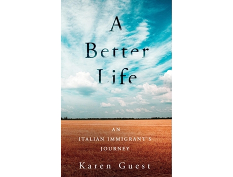 Livro A Better Life An Italian Immigrants Journey De Karen J Guest (inglês)