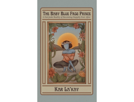 Livro The Baby Blue Frog Prince A Fairytale Reality Of Becoming Happily Ever After De Kar La'kay (inglês)