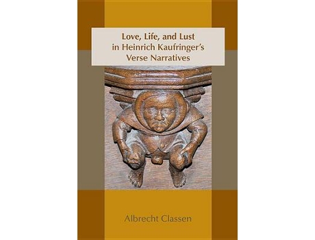 Livro love, life, and lust in heinrich kaufringer`s verse narratives de albrecht classen (inglês)