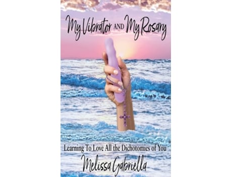Livro My Vibrator And My Rosary De Melissa Gabriella (inglês)
