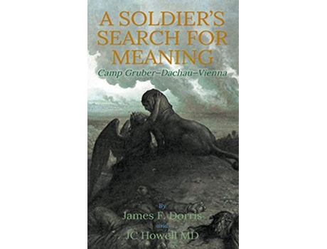 Livro A Soldiers Search for Meaning Camp GruberDachauVienna de James F Dorris Jc Howell MD (Inglês)