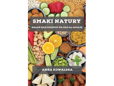 Livro Smaki Natury Wegan skie Przepisy na Kaz da Okazje de Anna Kowalska (Inglês)