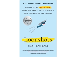 Livro Loonshots Nurture the Crazy Ideas That Win Wars, Cure Diseases, and Transform Industries de Safi Bahcall (Inglês)