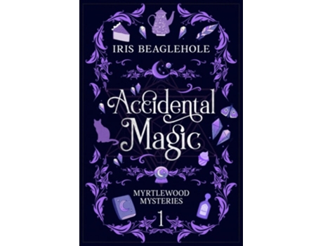 Livro Accidental Magic Myrtlewood Mysteries Book 1 de Iris Beaglehole (Inglês)