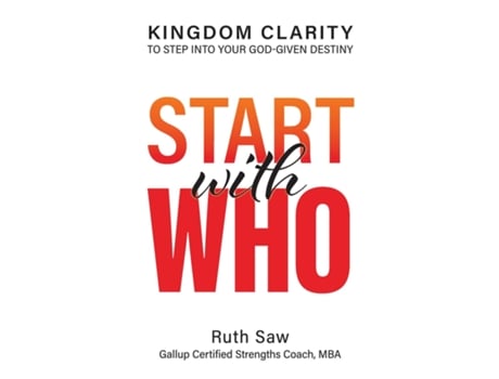 Livro Start With Who - Kingdom Clarity To Step Into Your God-give Design De Ruth Saw (inglês)