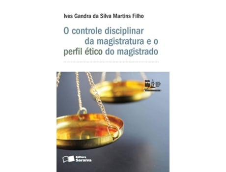 Livro Controle Disciplinar Da Magistratura E O Perfil Et de Ives Gandra da Silva Martins Filho (Português do Brasil)