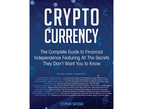 Livro Cryptocurrency The Complete Guide to Financial Independence Featuring All The Secrets They Dont Want You To Know de Stephen Satoshi (Inglês)
