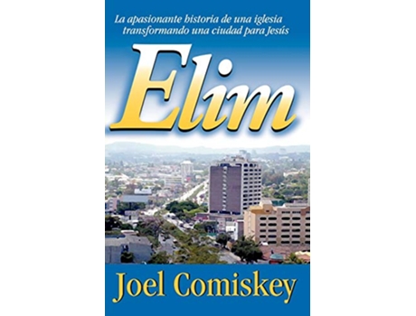 Livro Elim La apasionante historia de una iglesia transformando una ciudad para Jesus Spanish Edition de Joel Comiskey (Espanhol)
