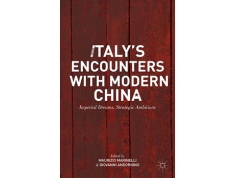 Livro Italy's Encounters with Modern China: Imperial Dreams, Strategic Ambitions de Maurizio Marinelli (Inglês)