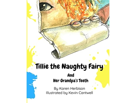 Livro Tillie the Naughty Fairy and Grandpas Teeth de Karen Herbison (Inglês)