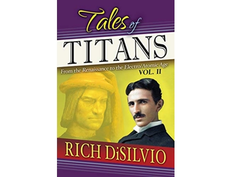 Livro Tales of Titans Vol. 2: From the Renaissance to the Electro/Atomic Age de Rich DiSilvio (Inglês)