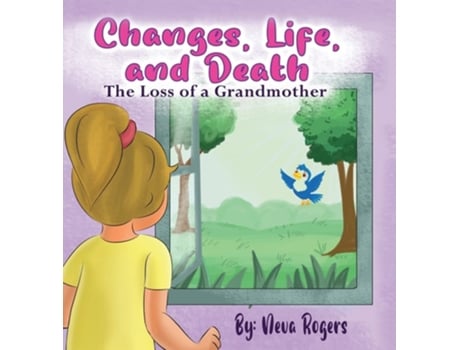 Livro Changes, Life, And Death Loss Of A Grandmother De Neva Rogers (inglês - Capa Dura)