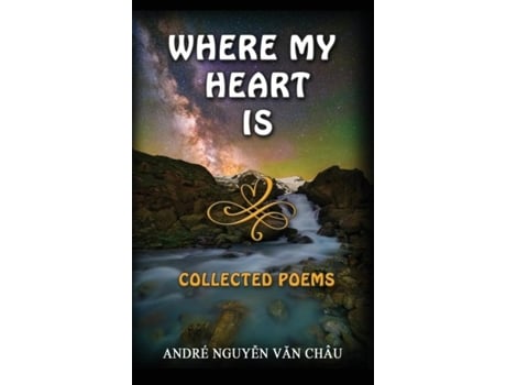 Livro Where My Heart Is, Collected Poems De Van Chau, Andre Et Al. (inglês)