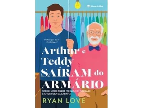 Livro Arthur E Teddy Saem Do Armário - Um Romance Sobre Família, Comunidade E Amor Fora Da Casinha De Ryan Love (português Do Brasil)